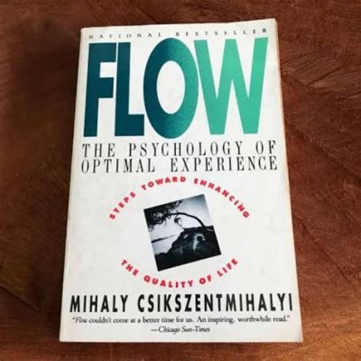  Flow: The Psychology of Optimal Experience - En Resa Genom Medvetandets Konstverk!